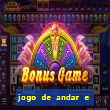 jogo de andar e ganhar dinheiro